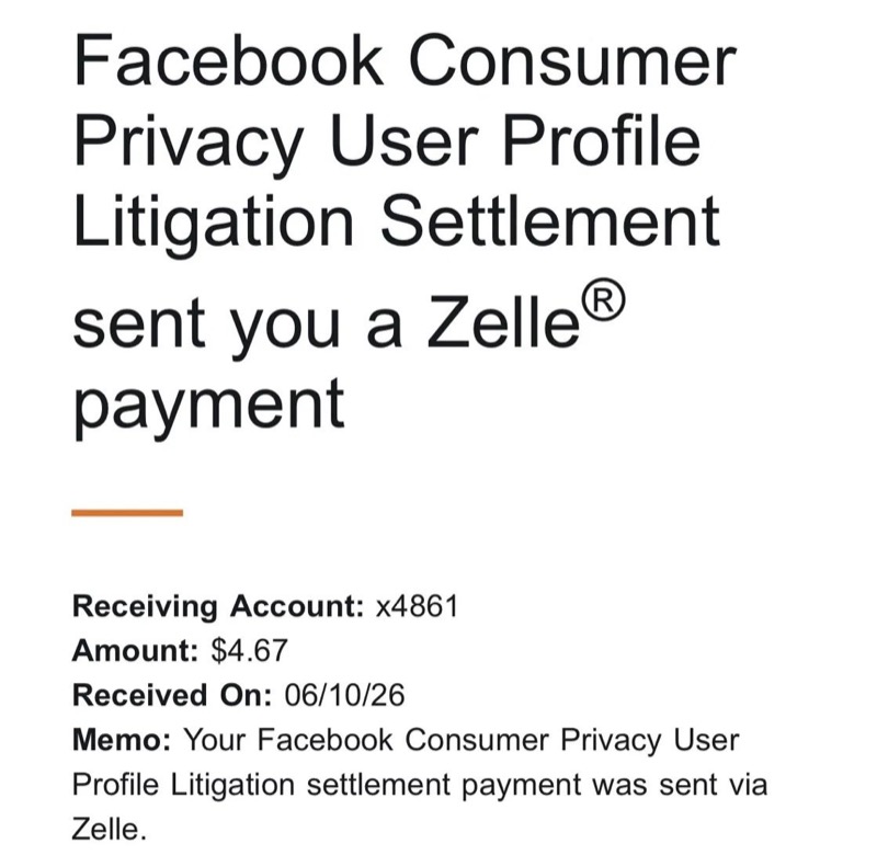 Zelle payment notification: Facebook Consumer Privacy User Profile Litigation Settlement sent you $4.67 on 06/10/26